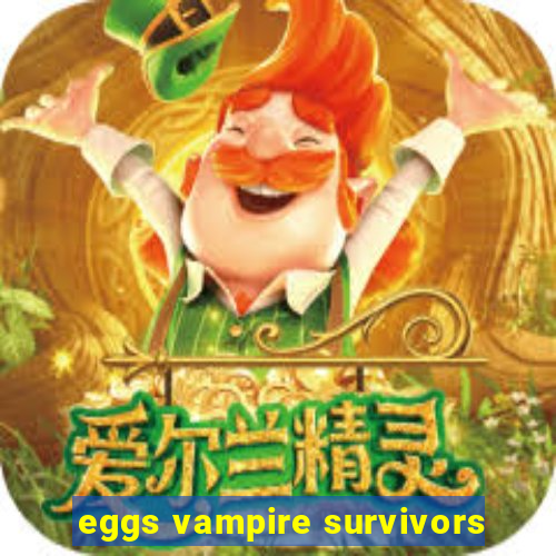 eggs vampire survivors